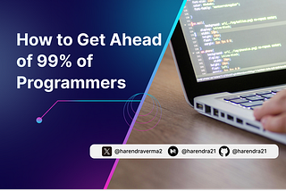 How to Get Ahead of 99% of Programmers