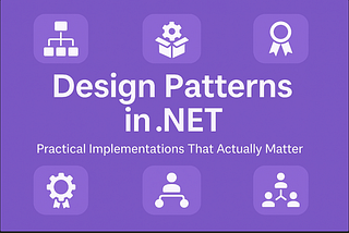 Design Patterns in .NET: Practical Implementations That Actually Matter