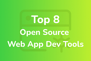 Top 8 Open-Source Tools for Web Application Development