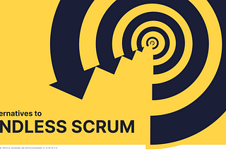 Alternatives to endless scrum