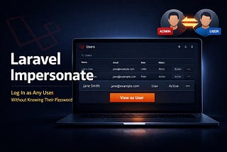 Laravel Impersonate — Log In as Any User Without Knowing Their Password