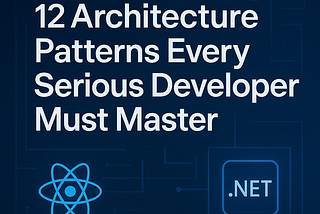 12 Architecture Patterns Every Serious Developer Must Master (With Real Examples)