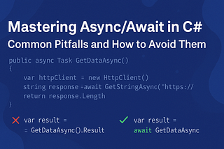 Mastering Async/Await in C#: Common Pitfalls and How to Avoid Them