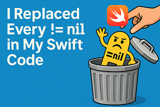 I Replaced Every != nil in My Swift Code — My linter was happy