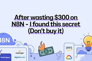 After Wasting $300 on n8n — I Found This Secret (Don't Buy It)