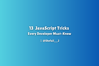 13 Must-Know JavaScript Tricks for Every Developer