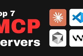 The Top 7 MCP Servers Every Dev Needs to Know