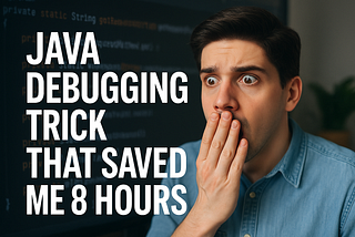 Java Debugging Trick That Saved Me 8 Hours
