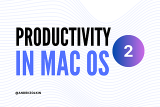 Productivity in MacOs (v2)