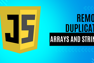 Remove Duplicates from Arrays and Strings in JavaScript