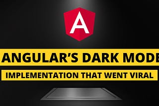 Angular’s Dark Mode Implementation That Went Viral