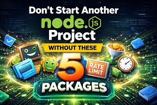 Don’t Start Another Node.js Project Without These 5 Packages