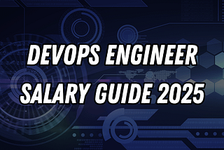 DevOps Engineer Salary Guide 2025: Complete Breakdown from Entry-Level to CTO