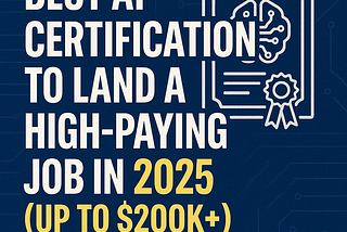 Best AI Certification to Land a High-Paying Job in 2025 (Up to $200K+)