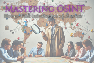 Mastering OSINT: How to Find Information on Anyone