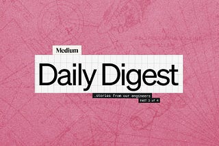Engineering stories behind the Medium Daily Digest Algorithm: Part 3