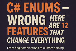 You’re Using C# Enums Wrong — Here Are 12 Features That Change Everything