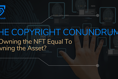 The Copyright Conundrum — Is Owning the NFT Equal To Owning the Asset?