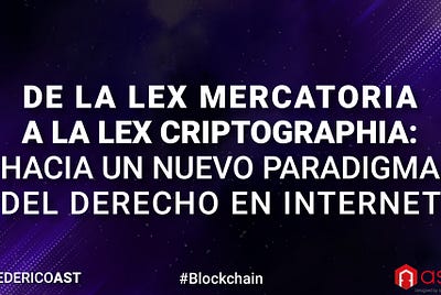 De la Lex Mercatoria a la Lex Criptographia: Hacia un Nuevo Paradigma del Derecho en Internet