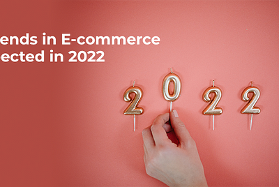 4 Trends in E-commerce Expected in 2022