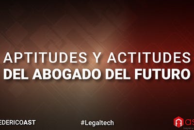 Aptitudes y Actitudes del Abogado del Futuro