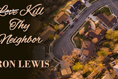 Kill thy Neighbor