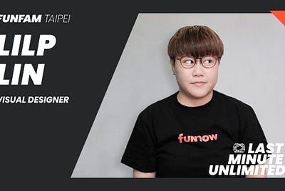[Fun Fam Taiwan] LilP Lin — Visual Designer