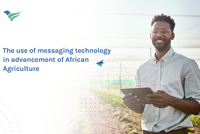The use of messaging Technology in the advancement of African Agriculture