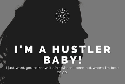 I’m A Hustler Baby!