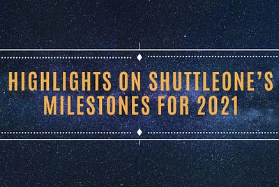 Highlights On Shuttleone’s Milestones For 2021