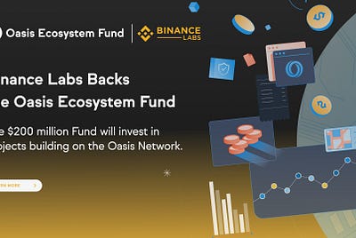 Binance Labs Backs the Oasis Ecosystem Fund to Support the Projects Building on Oasis Network