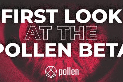 A sneak peek into 2022: video walkthrough of the Pollen beta
