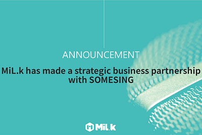 [ANN] MiL.k has made a strategic business partnership with SOMESING