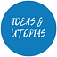 Ideas & Utopias