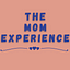 The Mom Experience