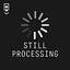 Still Processing…