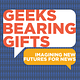 Geeks Bearing Gifts
