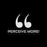 Perceive More!