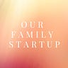 Our Family Startup