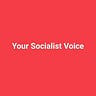 Your Socialist Voice