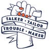 Talker Tailor Trouble Maker