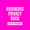 #BringingPrivacyBack