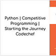 Cover for the Article : Python | Competitive Programming | Starting the Journey Codechef