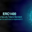 The Security Tokens and ERC1400 standard — What it is, and how to make one!