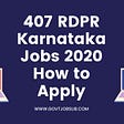 407 RDPR Karnataka Jobs 2020 - How to Apply