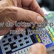How do lottery companies make money - 4D Result Live