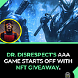 Dr. disrespect's AAA game starts off with NFT giveaway.