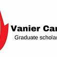 Apply for Canada Vanier $50,000 Grant Graduate Scholarship