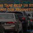 5 Drivers That Keep Us Stuck and Impact Our Productivity