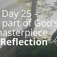 reflection - day 25